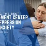 Finding the best treatment center for depression and anxiety