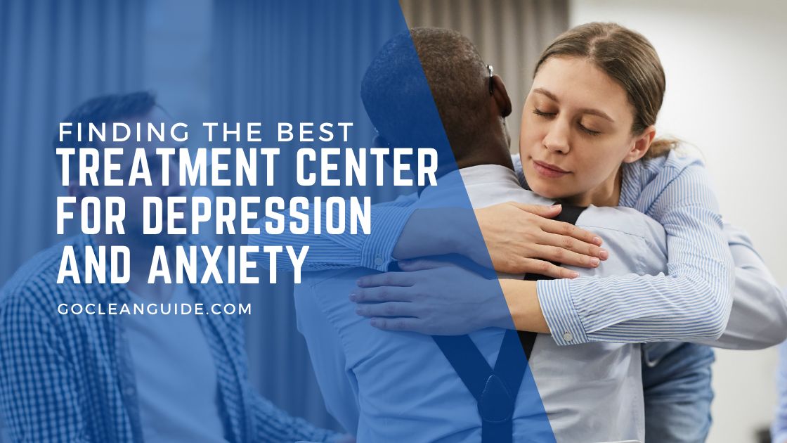 Finding the best treatment center for depression and anxiety